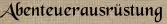 Abenteuerausrüstung Abenteuerausrüstung