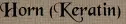 Horn (Keratin) Horn (Keratin)