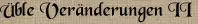 Üble Veränderungen II