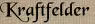 Kraftfelder