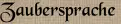 Zaubersprache Zaubersprache