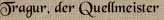 Tragur, der Quellmeister Tragur, der Quellmeister