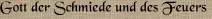 Gott der Schmiede und des Feuers