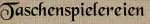Taschenspielereien