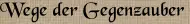 Wege der Gegenzauber