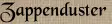 Zappenduster