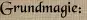 Grundmagie: