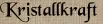 Kristallkraft