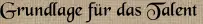 Grundlage für das Talent Grundlage für das Talent