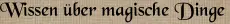Wissen über magische Dinge