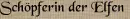 Schöpferin der Elfen