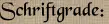 Schriftgrade: Schriftgrade: