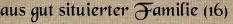 aus gut situierter Familie (16)
