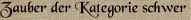 Zauber der Kategorie schwer Zauber der Kategorie schwer