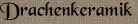 Drachenkeramik