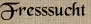 Fresssucht Fresssucht