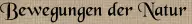 Bewegungen der Natur