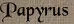 Papyrus