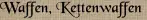 Waffen, Kettenwaffen Waffen, Kettenwaffen