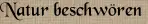 Natur beschwören