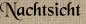 Nachtsicht