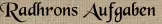 Radhrons Aufgaben