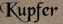 Kupfer Kupfer