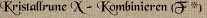 Kristallrune X - Kombinieren (F *)