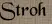 Stroh