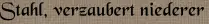 Stahl, verzaubert niederer Stahl, verzaubert niederer