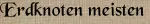 Erdknoten meisten