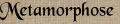 Metamorphose