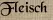 Fleisch Fleisch
