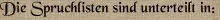 Die Spruchlisten sind unterteilt in: Die Spruchlisten sind unterteilt in: