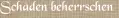 Schäden beherrschen
