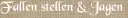 Fallen stellen & Jagen