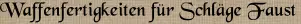 Waffenfertigkeiten für Schläge Faust