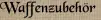 Waffenzubehör Waffenzubehör