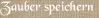 Zauber speichern