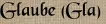 Glaube (Gla) Glaube (Gla)
