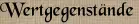 Wertgegenstände Wertgegenstände