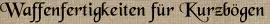Waffenfertigkeiten für Kurzbögen
