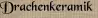 Drachenkeramik