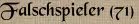 Falschspieler (71)