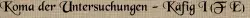Koma der Untersuchungen - Käfig I (F E)