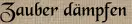 Zauber dämpfen