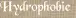 Hydrophobie