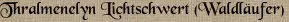 Thralmenelyn Lichtschwert (Waldläufer)