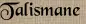 Talismane