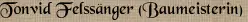 Tonvid Felss&auml;nger (Baumeisterin)